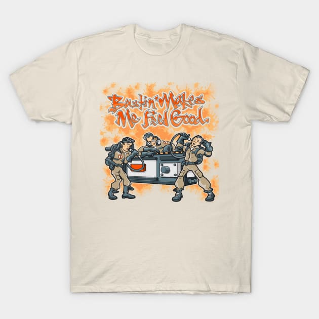 Bustin' Makes Me Feel Good T-Shirt by Serkworks